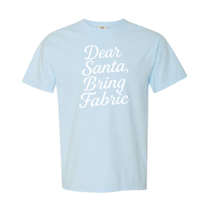 "Dear Santa, Bring Fabric" Heavyweight Tee