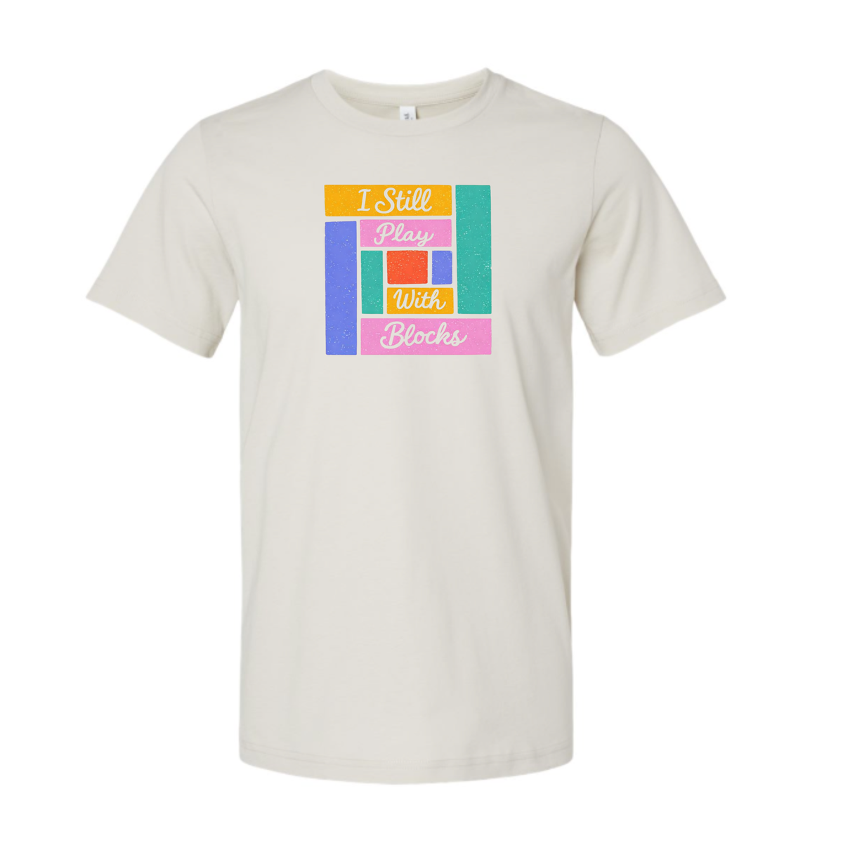 I Still Play With Blocks Tee