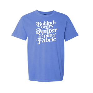 "Behind Every Quilter" Heavyweight Tee