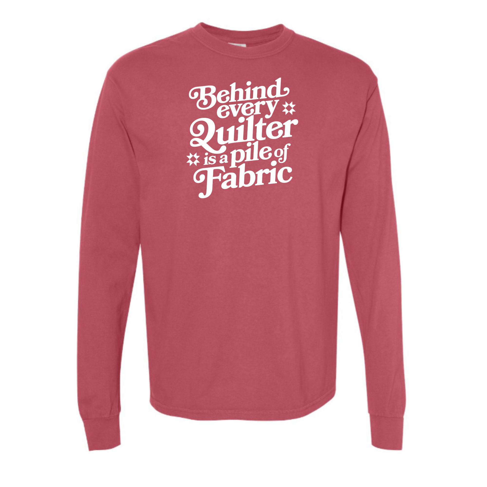 "Behind Every Quilter" Heavyweight Long Sleeve Tee