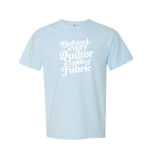 "Behind Every Quilter" Heavyweight Tee