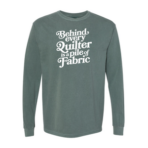 "Behind Every Quilter" Heavyweight Long Sleeve Tee